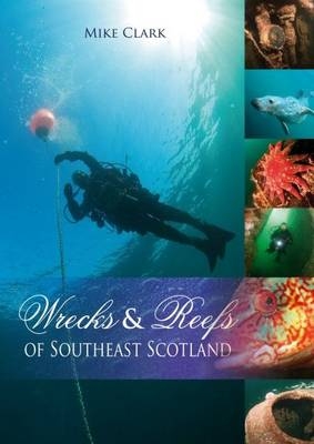 Wrecks & Reefs of Southeast Scotland - Mike Clark