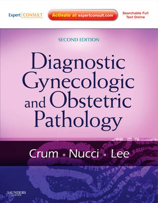Diagnostic Gynecologic and Obstetric Pathology - Christopher P. Crum, Marisa R. Nucci, Kenneth R. Lee
