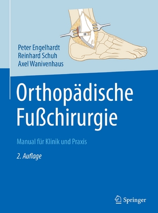 Orthopädische Fußchirurgie - Peter Engelhardt; Reinhard Schuh; Axel Wanivenhaus