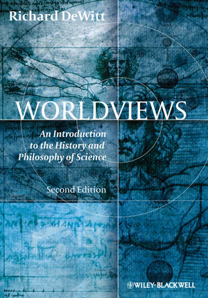 Worldviews - an Introduction to the History and   Philosophy of Science 2E - Richard Dewitt