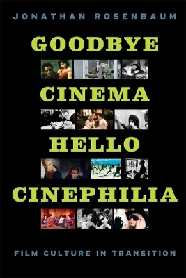 Goodbye Cinema, Hello Cinephilia - Jonathan Rosenbaum
