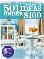 501 Decorating Ideas Under $100: Better Homes and Gardens -  Better Homes &  Gardens