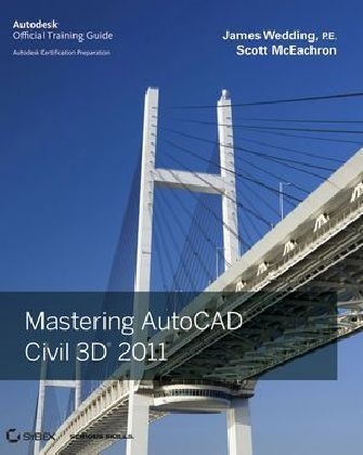 Mastering AutoCAD Civil 3D 2011 - James Wedding  P.E., Scott McEachron