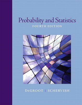 Probability and Statistics - Morris deGroot, Mark Schervish