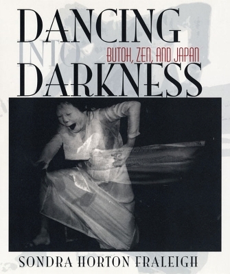 Dancing Into Darkness - Sondra Horton Fraleigh