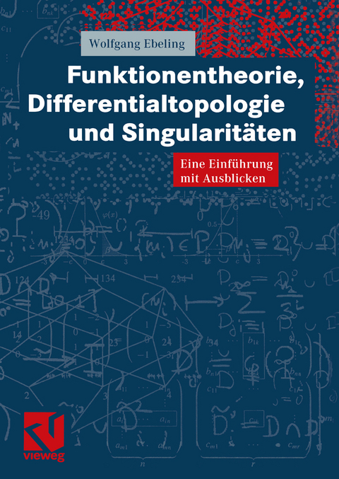Funktionentheorie, Differentialtopologie und Singularitäten - Wolfgang Ebeling