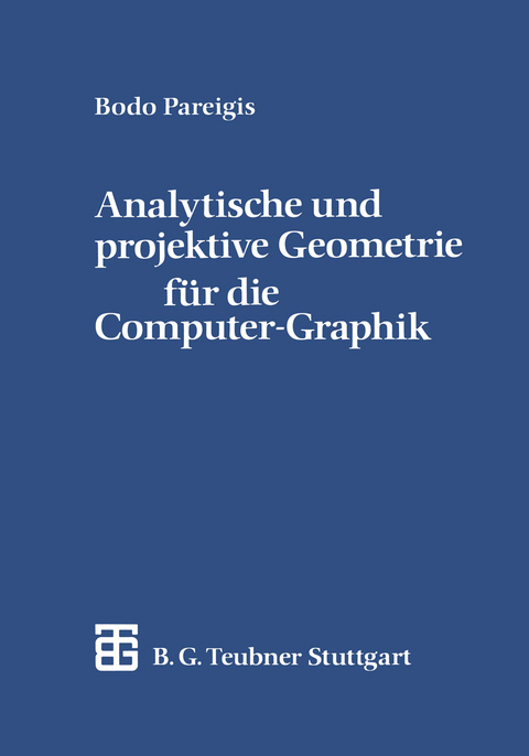 Analytische und projektive Geometrie für die Computer-Graphik - Bodo Pareigis