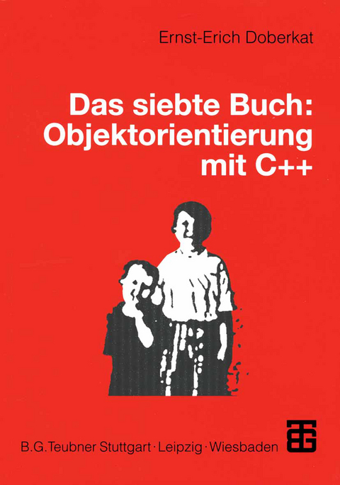 Das siebte Buch: Objektorientierung mit C++ - Ernst-Erich Doberkat