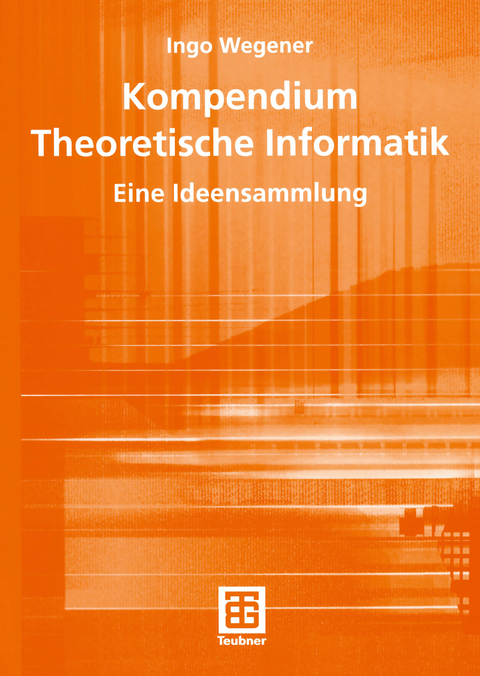 Kompendium Theoretische Informatik — eine Ideensammlung - Ingo Wegener