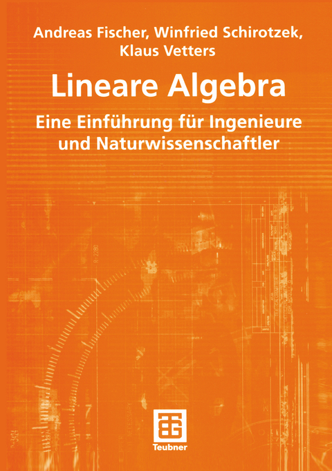 Lineare Algebra - Andreas Fischer, Winfried Schirotzek, Klaus Vetters
