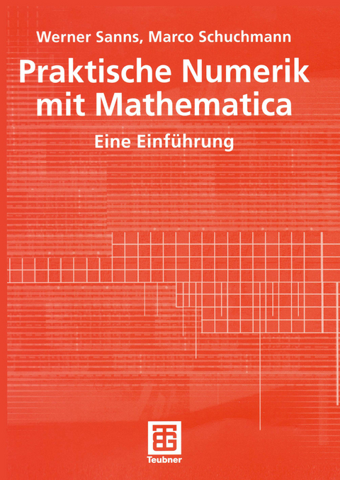 Praktische Numerik mit Mathematica - Werner Sanns, Marco Schuchmann