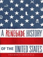 A Renegade History of the United States - Thaddeus Russell