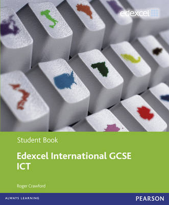 Edexcel International GCSE ICT Student Book - Roger Crawford