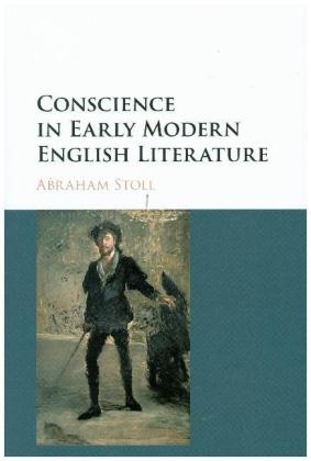 Conscience in Early Modern English Literature -  Abraham Stoll