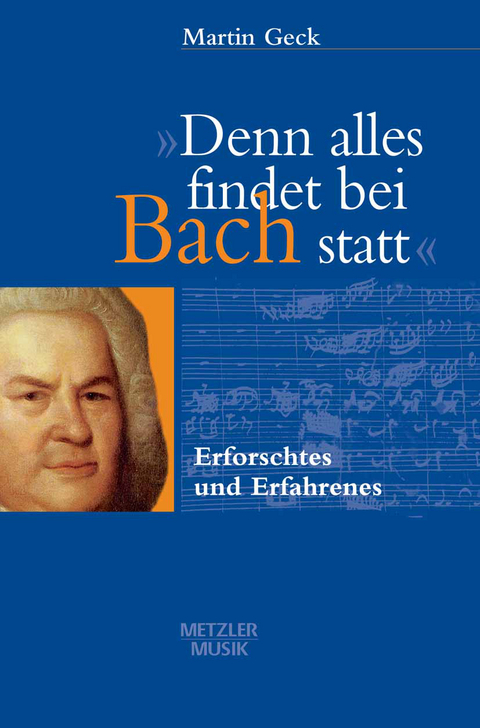 "Denn alles findet bei Bach statt" - Martin Geck