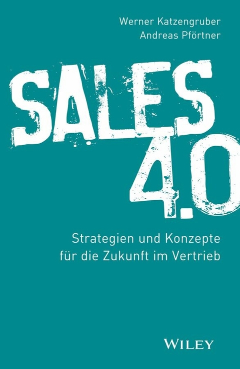 Sales 4.0 - Werner Katzengruber, Andreas Pförtner