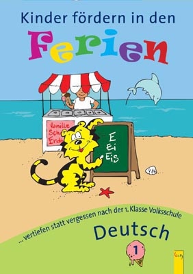 Kinder fördern in den Ferien Deutsch 1. Klasse - Elfriede Schwarz, Irma Nowak-Bartel