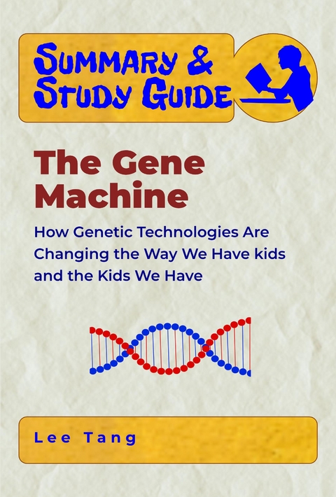 Summary & Study Guide - The Gene Machine - Lee Tang
