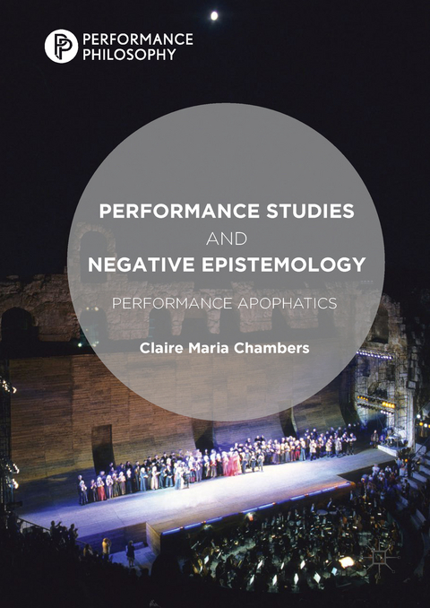 Performance Studies and Negative Epistemology -  Claire Maria Chambers