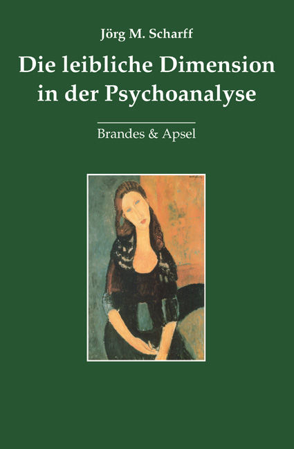 Die leibliche Dimension in der Psychoanalyse - Jörg M. Scharff