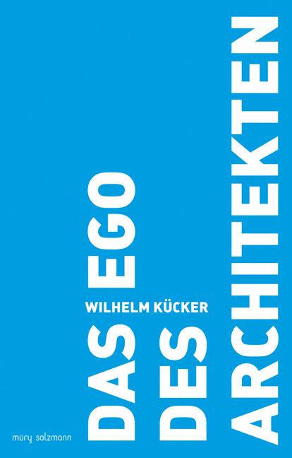 Das Ego des Architekten - Wilhelm Kücker