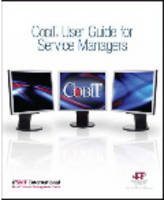 COBIT User Guide for Service Managers -  IT Governance Research Team