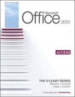 Microsoft Office Access 2010: A Case Approach, Introductory - Linda O'Leary