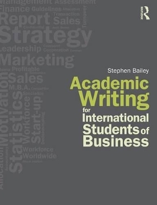 Academic Writing for International Students of Business - Stephen Bailey