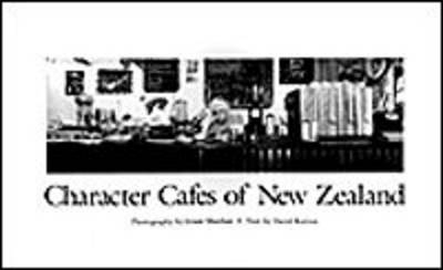 Character Cafes of New Zealand - Grant Sheehan, David Burton