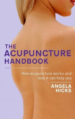 The Acupuncture Handbook - Angela Hicks