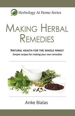 Making Herbal Remedies - Anke Bialas