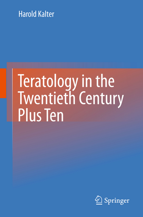 Teratology in the Twentieth Century Plus Ten - Harold Kalter