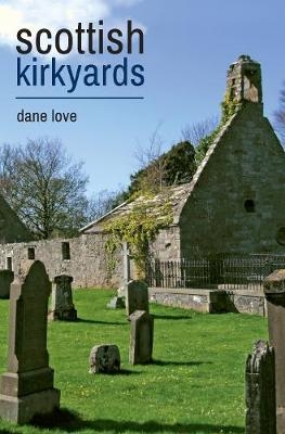 Scottish Kirkyards - Dane Love