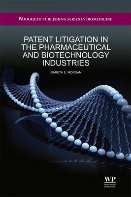 Patent Litigation in the Pharmaceutical and Biotechnology Industries - Dr. Gareth E. Morgan