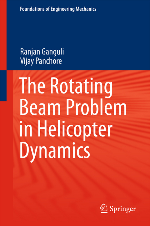 Rotating Beam Problem in Helicopter Dynamics -  Ranjan Ganguli,  Vijay Panchore