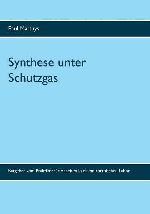 Synthese unter Schutzgas -  Paul Matthys