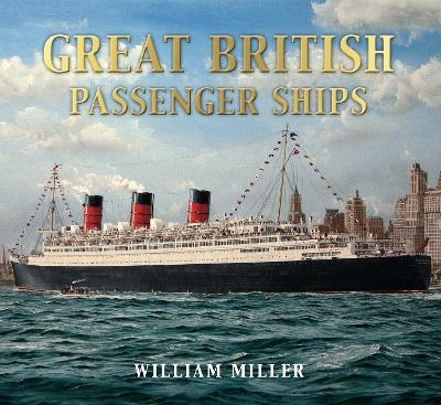 Great British Passenger Ships - William H. Miller