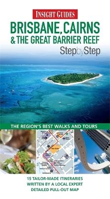 Insight Guides: Brisbane, Cairns & The Great Barrier Reef Step By Step -  APA Publications Limited