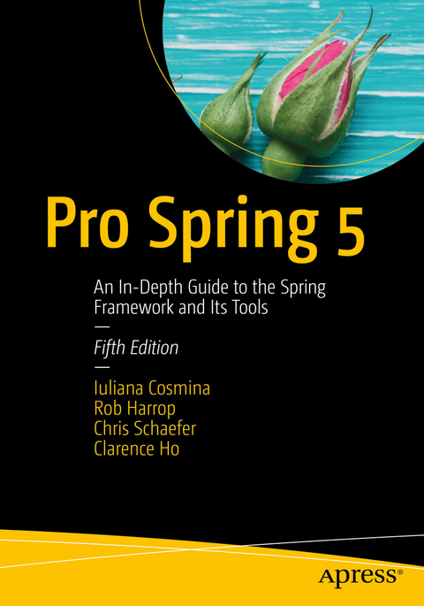 Pro Spring 5 -  Iuliana Cosmina,  Rob Harrop,  Clarence Ho,  Chris Schaefer