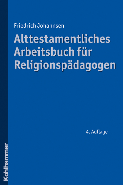 Alttestamentliches Arbeitsbuch für Religionspädagogen - Friedrich Johannsen