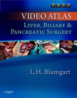 Video Atlas: Liver, Biliary & Pancreatic Surgery - Leslie H. Blumgart