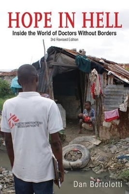 Hope in Hell: Inside the World of Doctors Without Borders - Dan Bortolotti