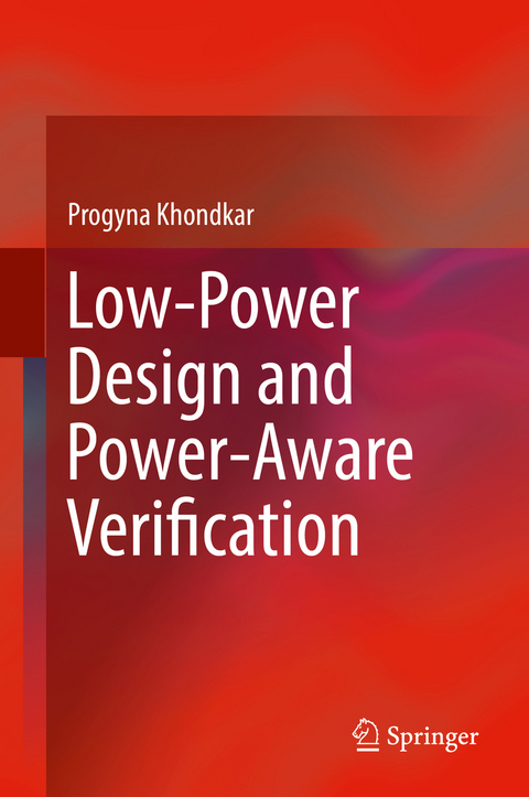 Low-Power Design and Power-Aware Verification -  Progyna Khondkar