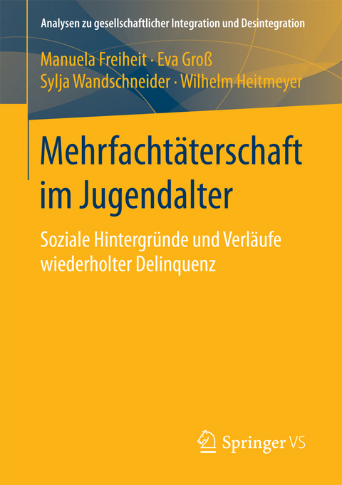 Mehrfachtäterschaft im Jugendalter - Manuela Freiheit, Eva Groß, Sylja Wandschneider, Wilhelm Heitmeyer