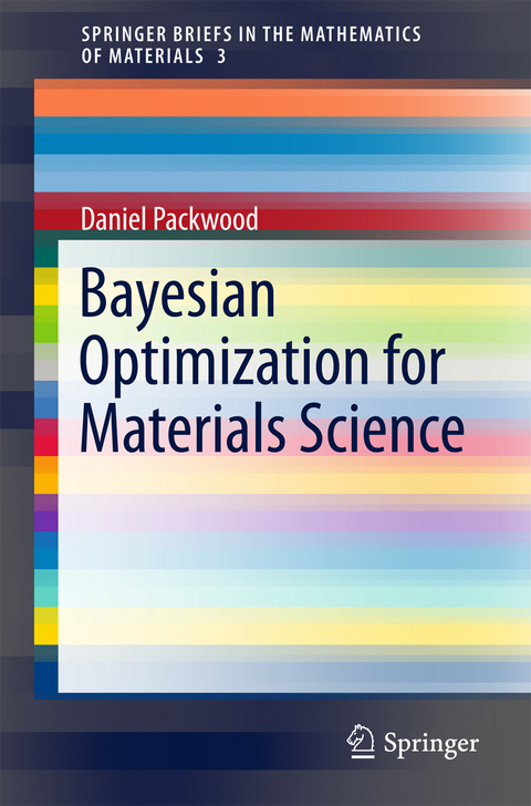 Bayesian Optimization for Materials Science -  Daniel Packwood