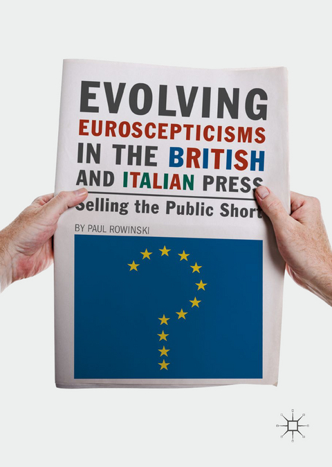 Evolving Euroscepticisms in the British and Italian Press - Paul Rowinski