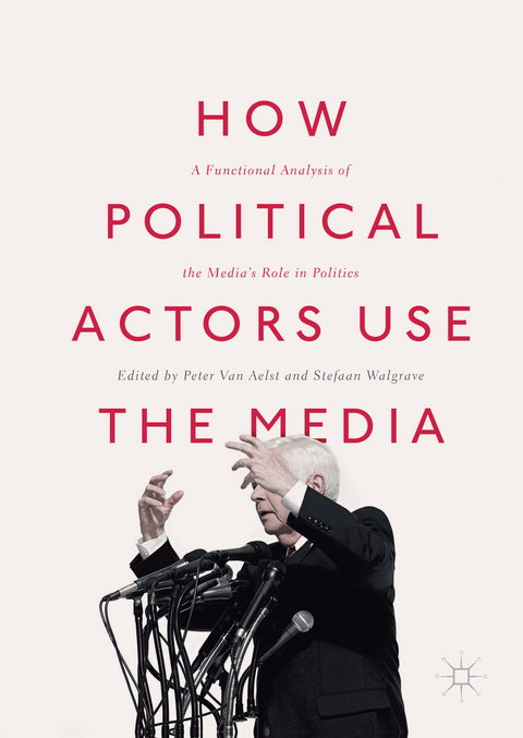 How Political Actors Use the Media - 