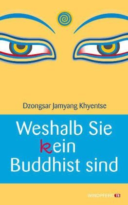 Weshalb Sie (k)ein Buddhist sind - Dzongsar J Khyentse