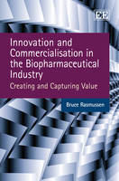 Innovation and Commercialisation in the Biopharmaceutical Industry - Bruce Rasmussen