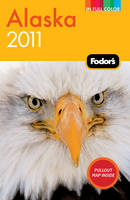 Fodor's Alaska 2011 -  Fodor Travel Publications